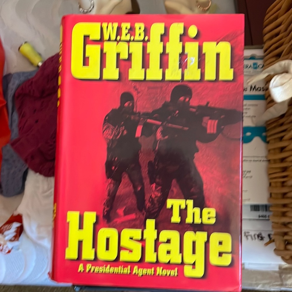 Web griffin the hostage a presidential agent novel